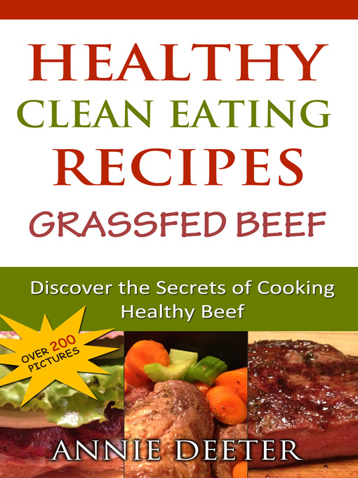 Title details for Healthy Clean Eating Recipes: Grassfed Beef by Annie Deeter - Available